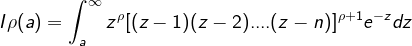 \dpi{120} \fn_cm \dpi{120} I\rho(a)=\int_{a}^{\infty}z^{\rho}[(z-1)(z-2)....(z-n)]^{\rho+1}e^{-z}dz